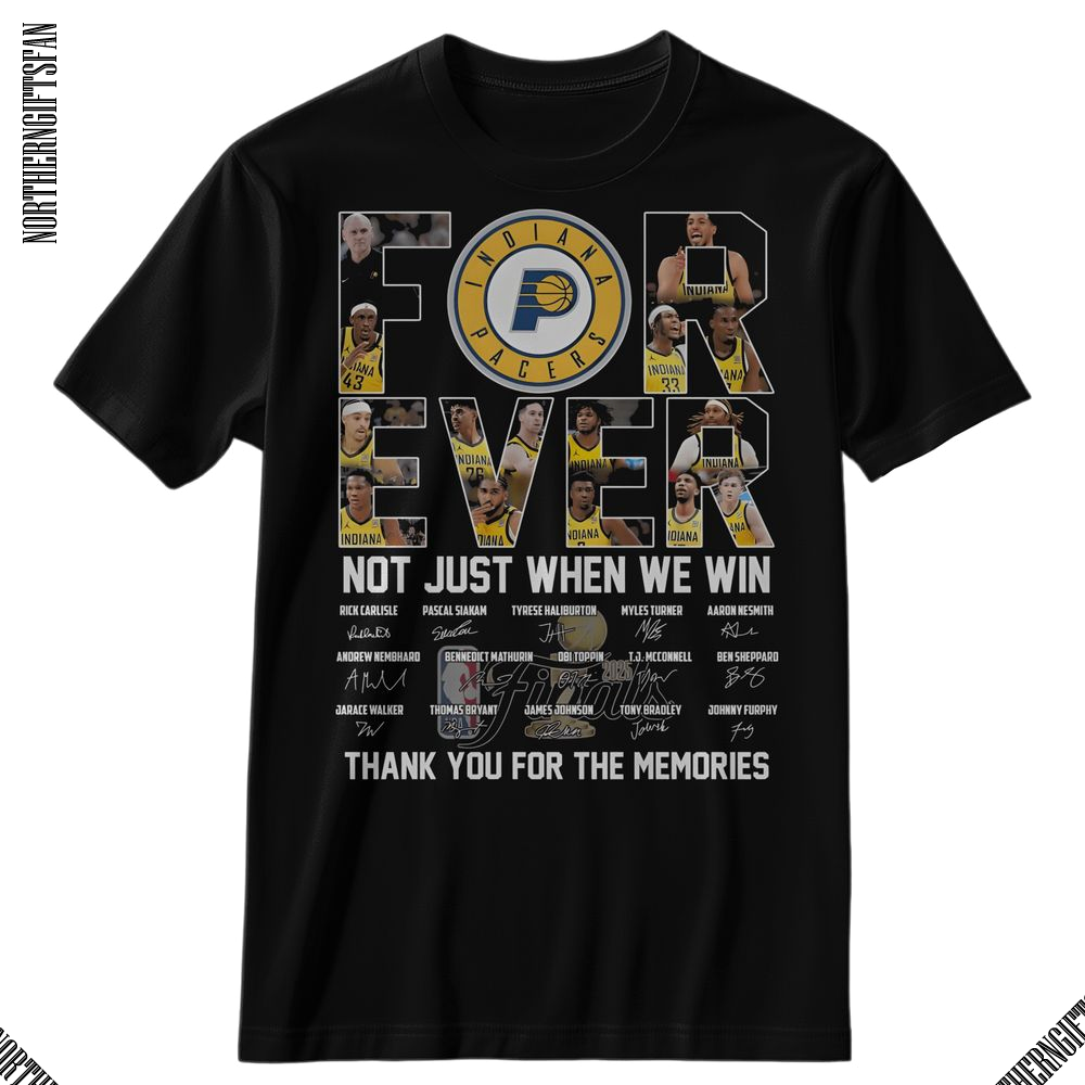 Indiana Pacers Forever Not Just When We Win In My Memories T-Shirt