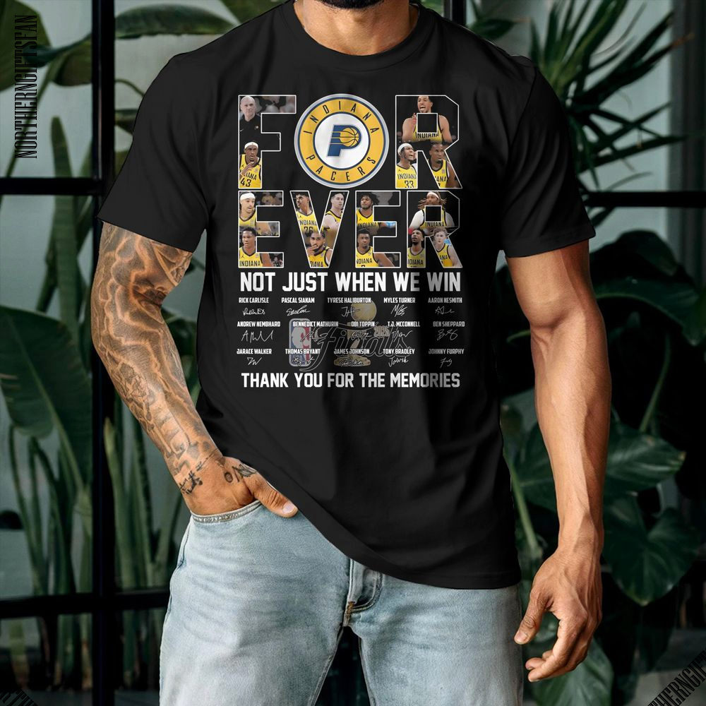 Indiana Pacers Forever Not Just When We Win In My Memories T-Shirt - Ảnh 3 Indiana Pacers Forever Not Just When We Win In My Memories T-Shirt - Ảnh 3