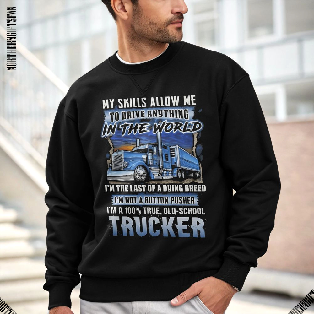 My Skills Allow Me To Drive Any Thing In The World Shirt - Ảnh 4 My Skills Allow Me To Drive Any Thing In The World Shirt - Ảnh 4