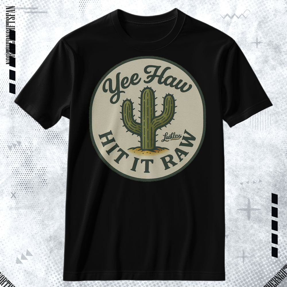 Yee Haw Hit It Raw Shirt Cap