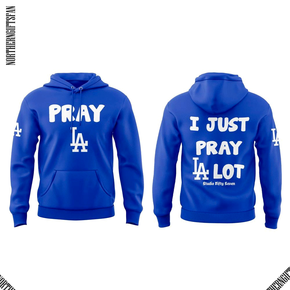 I Just Pray LA Lot Los Angeles Dodgers Pray 2025 Hoodie I Just Pray LA Lot Los Angeles Dodgers Pray 2025 Hoodie