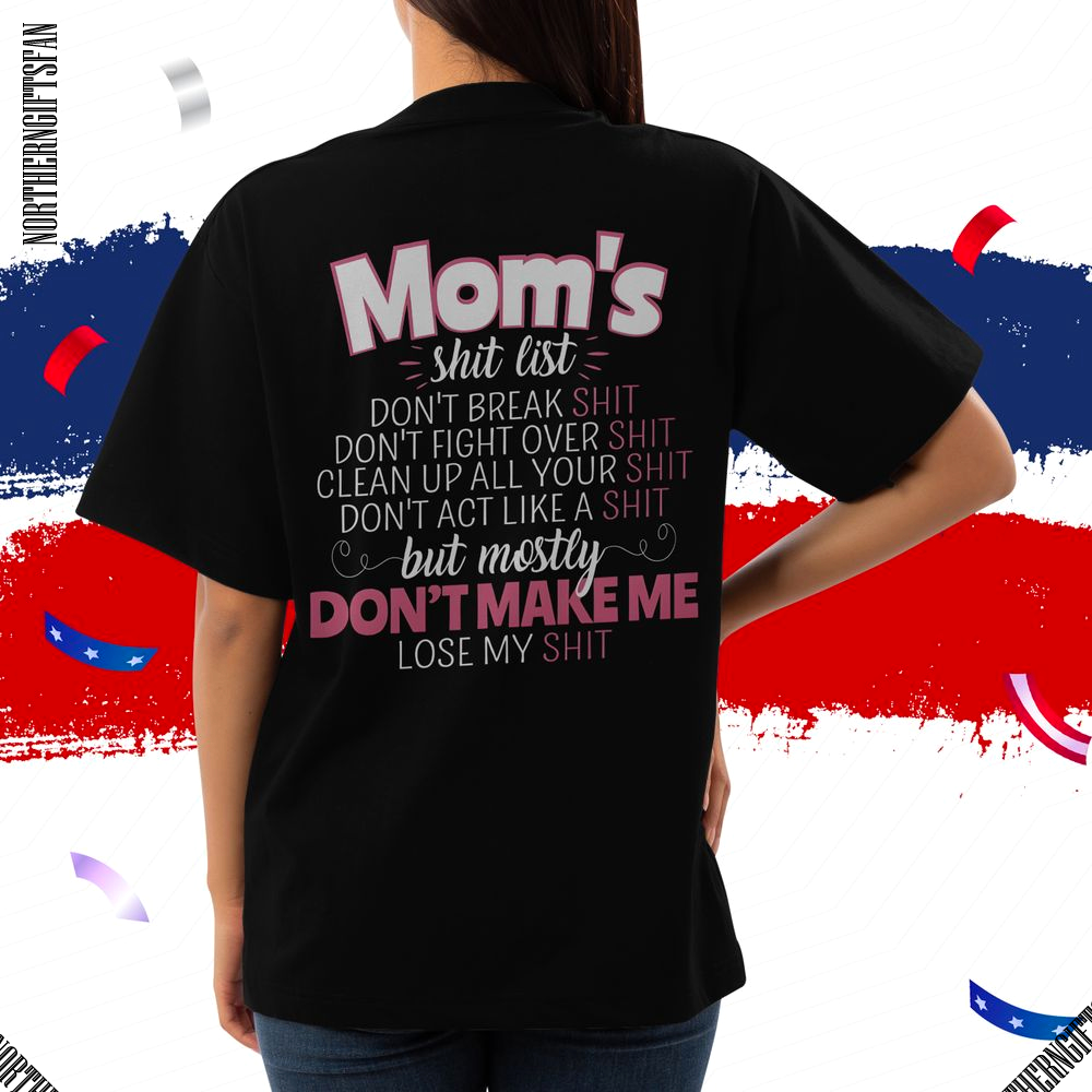 Mom's Shit List Don't Make Me Lose My Shirt Mom's Shit List Don't Make Me Lose My Shirt