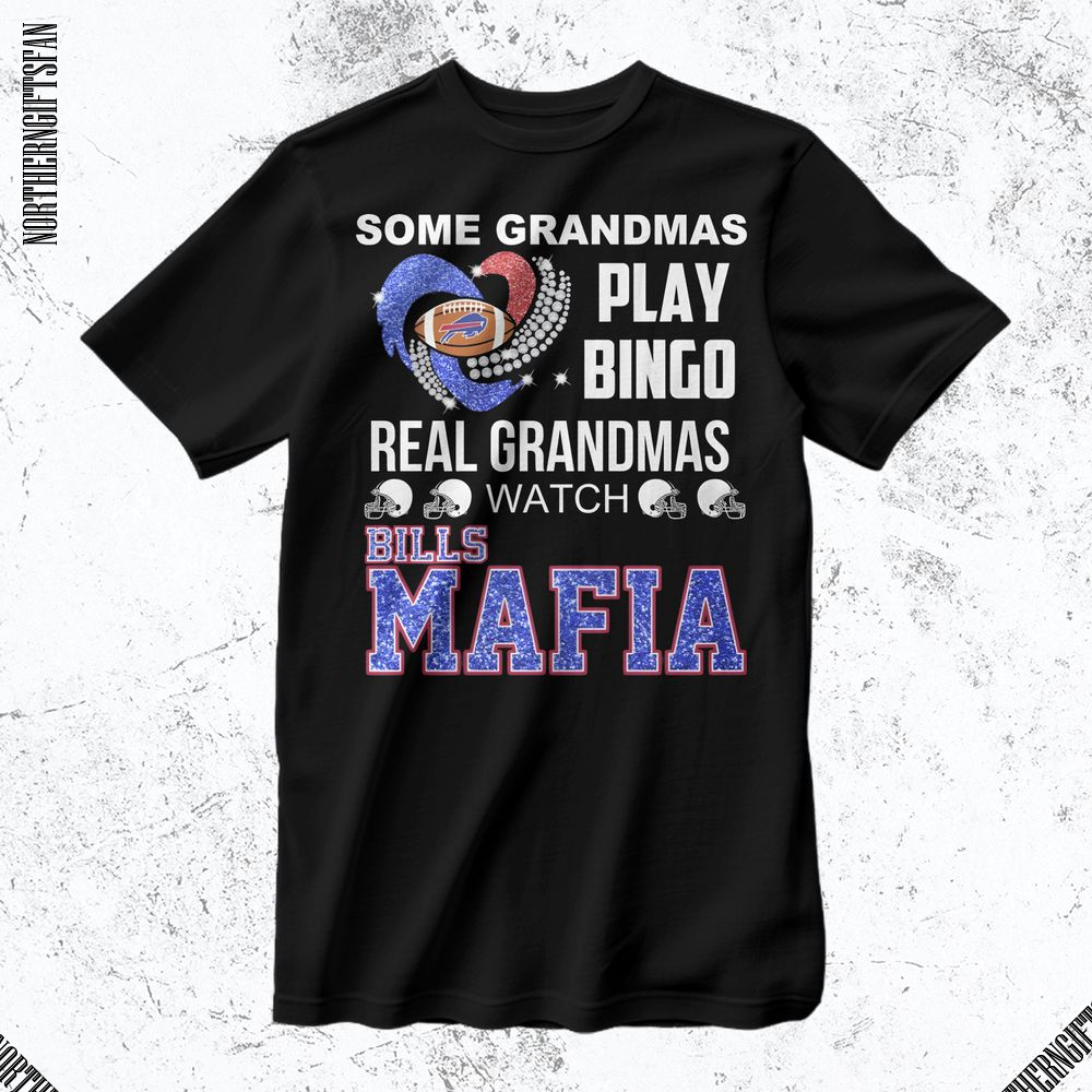 Some Grandmas Play Bingo Real Grandmas Watch Bills Mafia T-Shirt Some Grandmas Play Bingo Real Grandmas Watch Bills Mafia T-Shirt